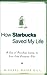 How Starbucks Saved My Life: A Son of Privilege Learns to Live Like Everyone Else