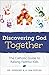 Discovering God Together