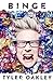 Binge by Tyler Oakley