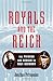 Royals and the Reich: The P...