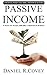 Passive Income by Daniel R. Covey