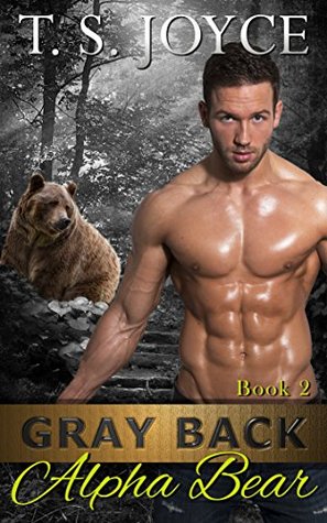 Gray Back Alpha Bear by T.S. Joyce