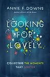 Looking for Lovely by Annie F. Downs