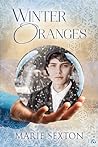 Winter Oranges by Marie Sexton