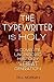 The Typewriter Is Holy: The Complete, Uncensored History of the Beat Generation