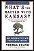 What's the Matter with Kansas? How Conservatives Won the Hear... by Thomas  Frank