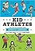 Kid Athletes: True Tales of...