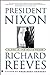 President Nixon by Richard Reeves