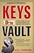 Keys to the Vault by Keith J. Cunningham