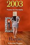 2003 - Thanks for the Vodka by Harpie