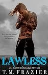 Lawless by T.M. Frazier