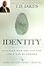 Identity by T.D. Jakes