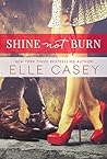 Shine Not Burn by Elle Casey