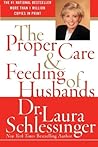 The Proper Care and Feeding of Husbands by Laura Schlessinger