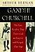 Gandhi and Churchill: The Epic Rivalry that Destroyed an Empire and Forged Our Age