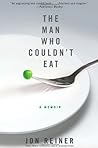 The Man Who Couldn't Eat by Jon Reiner