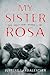 My Sister Rosa by Justine Larbalestier