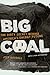 Big Coal: The Dirty Secret Behind America's Energy Future