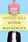 The Actor and the Housewife by Shannon Hale