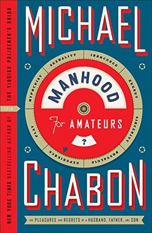 Manhood for Amateurs by Michael Chabon