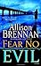 Fear No Evil by Allison Brennan