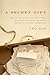 A Secret Gift: How One Man's Kindness & a Trove of Letters Revealed the Hidden History of the Great Depression