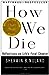 How We Die by Sherwin B. Nuland