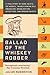 Ballad of the Whiskey Robber: A True Story of Bank Heists, Ice Hockey, Transylvanian Pelt Smuggling, Moonlighting Detectives, and Broken Hearts