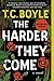 The Harder They Come by T. Coraghessan Boyle