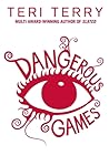 Dangerous Games by Teri Terry