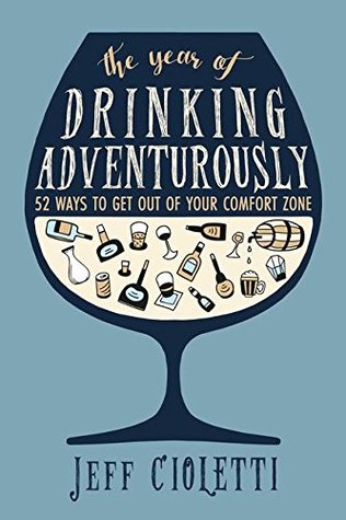 The Year of Drinking Adventurously by Jeff Cioletti