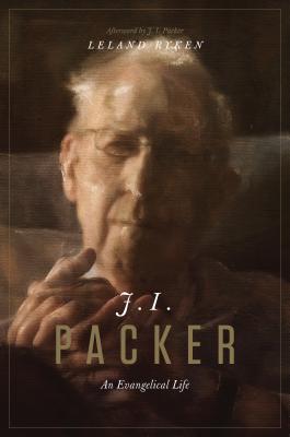 J. I. Packer by Leland Ryken