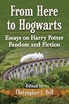 From Here to Hogwarts by Christopher E. Bell