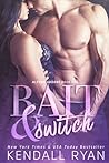 Bait & Switch by Kendall Ryan