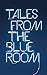 Tales from the Blue Room: An Anthology of New Short Fiction