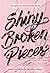 Shiny Broken Pieces (Tiny Pretty Things, #2)