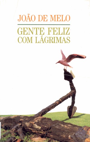 Gente Feliz com Lágrimas by João de Melo