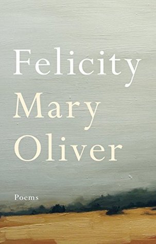 Felicity by Mary Oliver