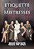 Etiquette for Mistresses...and What Wives Can Learn from Them