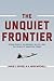 The Unquiet Frontier: Rising Rivals, Vulnerable Allies, and the Crisis of American Power