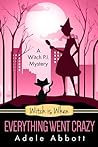 Book cover for Witch Is When Everything Went Crazy (A Witch P.I. Mystery, #3)