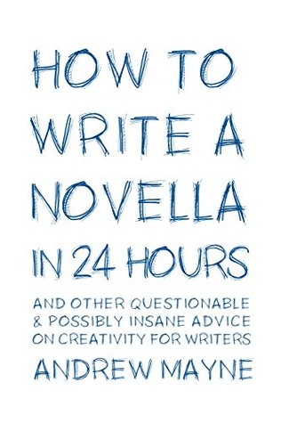 How to Write a Novella in 24 Hours by Andrew Mayne