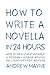 How to Write a Novella in 24 Hours: And other questionable & possibly insane advice on creativity for writers