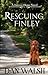 Rescuing Finley (Forever Home, #1) by Dan Walsh