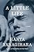 A Little Life by Hanya Yanagihara