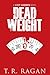 Dead Weight (Lizzy Gardner, #2) by T.R. Ragan