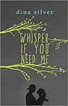 Whisper if You Need Me by Dina Silver