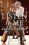 Listen to Me by Kristen Proby