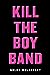 Kill the Boy Band