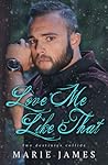 Love Me Like That by Marie  James